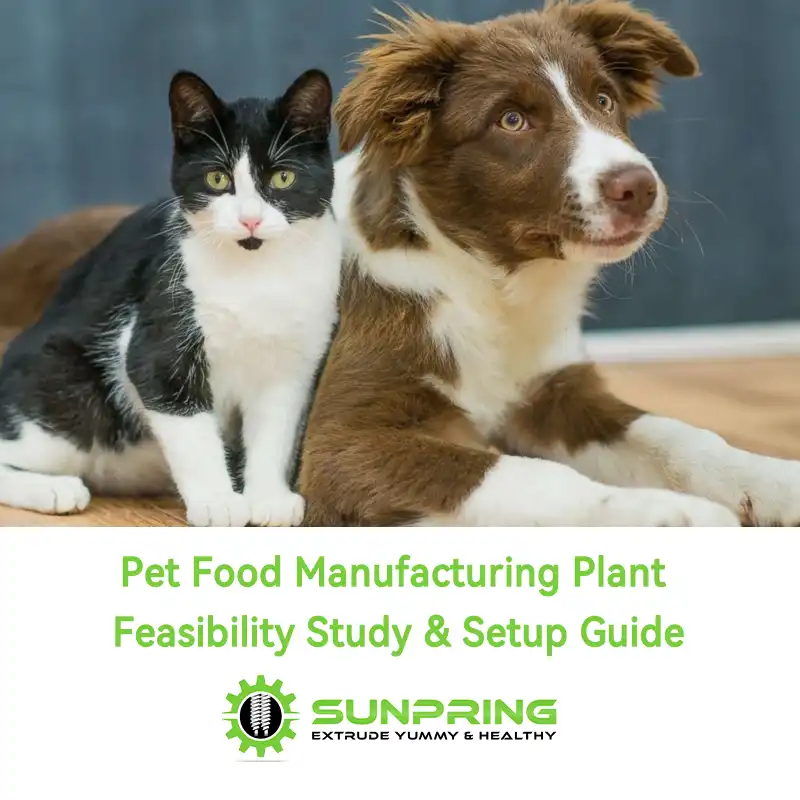 SunPring Pet Food Manufacturing Plant Feasibility Study & Setup Guide SunPring®@2026 SunPring Pet Food Manufacturing Plant Feasibility Study & Setup Guide SunPring®@2026
